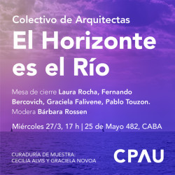 CPAU - Mesa redonda “El Horizonte es el Río”